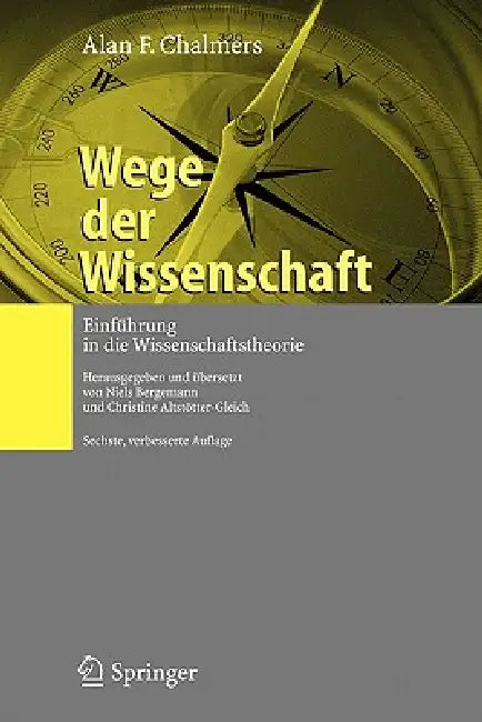 Wege Der Wissenschaft: Einführung in Die Wissenschaftstheorie by Alan F. Chalmers, Niels Bergemann, N. Bergemann