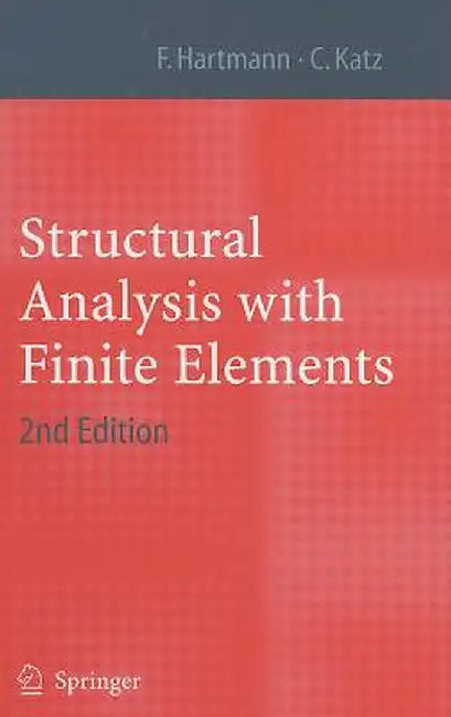 Structural Analysis with Finite Elements by Hartmann, Friedel