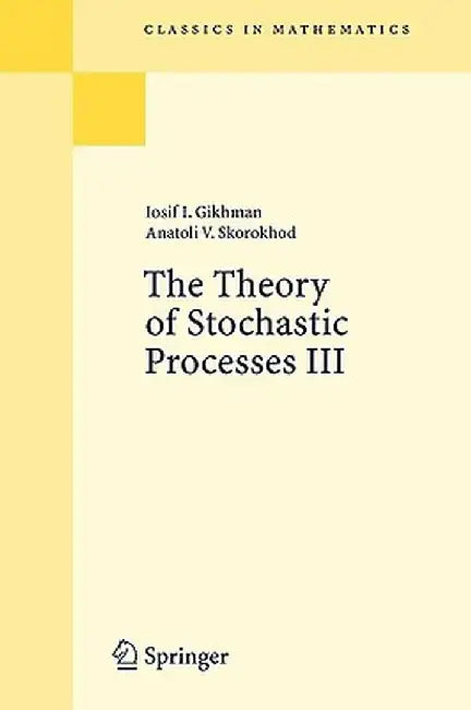 The Theory of Stochastic Processes III by Iosif I. Gikhman
