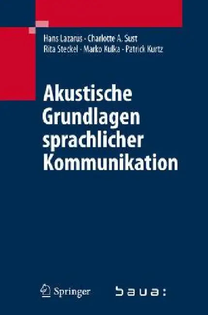 Akustische Grundlagen Sprachlicher Kommunikation by Hans Lazarus, Charlotte A. Sust, Rita Steckel