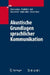 Akustische Grundlagen Sprachlicher Kommunikation by Hans Lazarus, Charlotte A. Sust, Rita Steckel