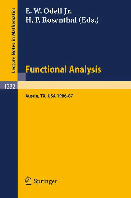Functional Analysis: Proceedings of the Seminar at the University of Texas at Austin, 1986-87 by Edward W. Odell, Haskell P. Rosenthal