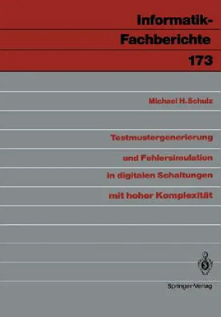 Testmustergenerierung Und Fehlersimulation in Digitalen Schaltungen Mit Hoher Komplexität by Michael H. Schulz
