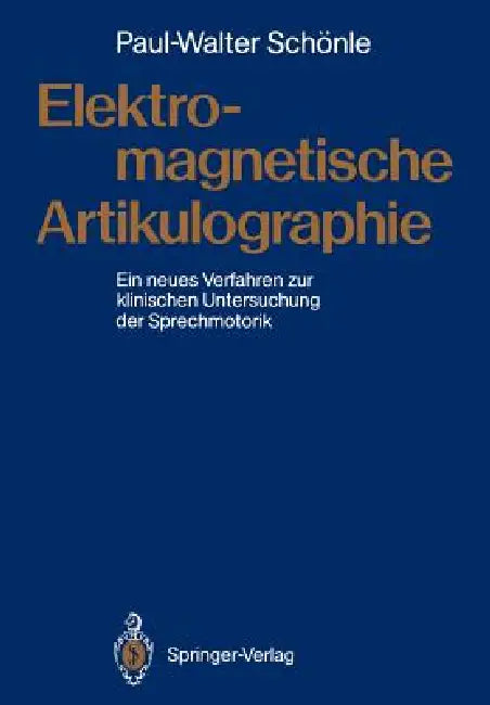 Elektromagnetische Artikulographie: Ein Neues Verfahren Zur Klinischen Untersuchung Der Sprechmotorik by Paul-Walter Schönle