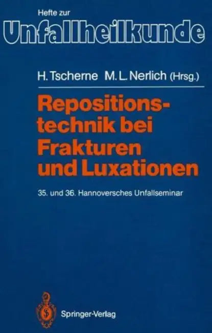Repositionstechnik Bei Frakturen Und Luxationen: 35. Und 36. Hannoversches Unfallseminar by Harald Tscherne, Michael L. Nerlich
