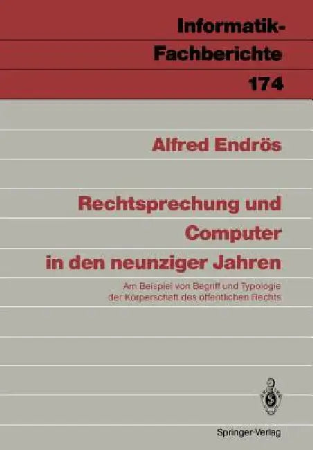 Rechtsprechung Und Computer in Den Neunziger Jahren: Am Beispiel Von Begriff Und Typologie Der Körperschaft Des Öffentlichen Rechts by Alfred Endrös