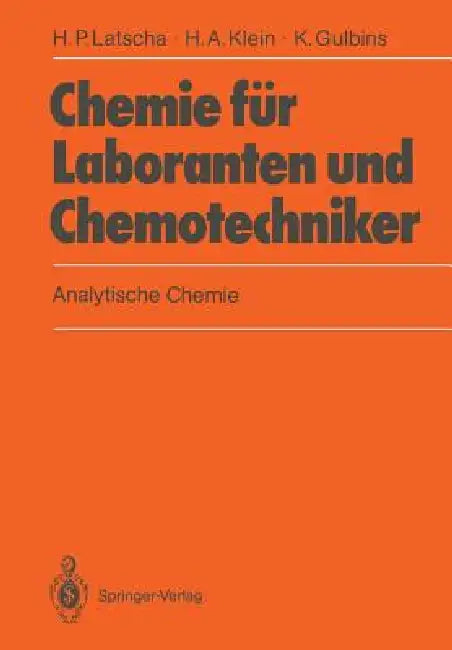 Chemie Für Laboranten Und Chemotechniker: Analytische Chemie by Hans P. Latscha, Helmut A. Klein, Klaus Gulbins