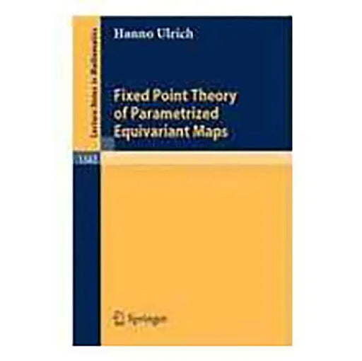 Fixed Point Theory Of Parametrized Equivariant Maps by Hanno Ulrich