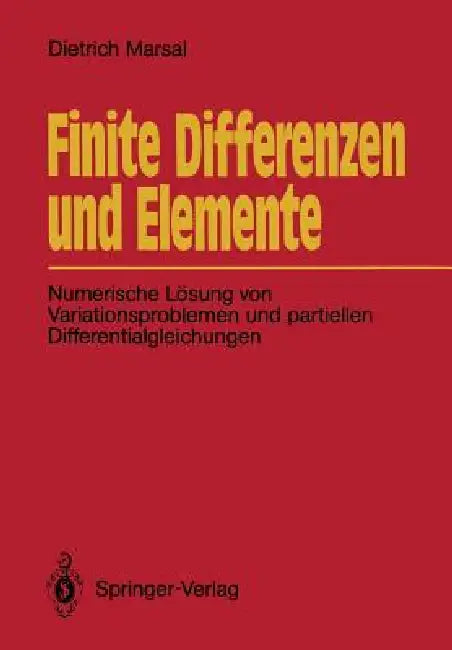 Finite Differenzen Und Elemente: Numerische Lösung Von Variationsproblemen Und Partiellen Differentialgleichungen by Dietrich Marsal
