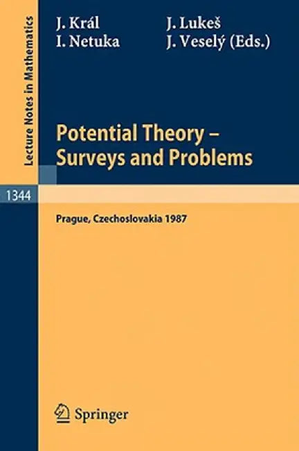 Potential Theory Surveys And Problems: Proceedings of a Conference held in Prague, July 19-24, 1987 by Josef Kral, Jaroslav Lukes