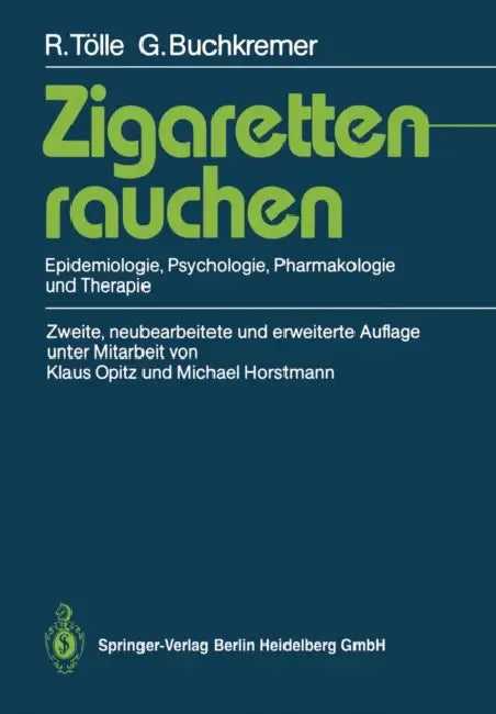 Zigarettenrauchen: Epidemiologie, Psychologie, Pharmakologie Und Therapie by Rainer Tölle, Gerhard Buchkremer, Klaus Opitz