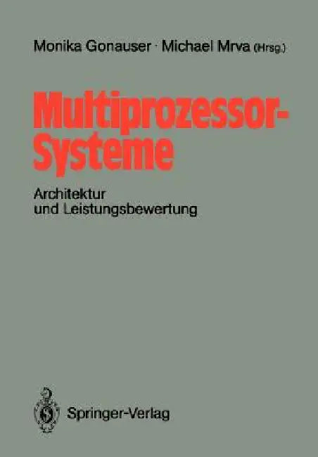 Multiprozessor-Systeme: Architektur Und Leistungsbewertung by Monika Gonauser, Michael Mrva
