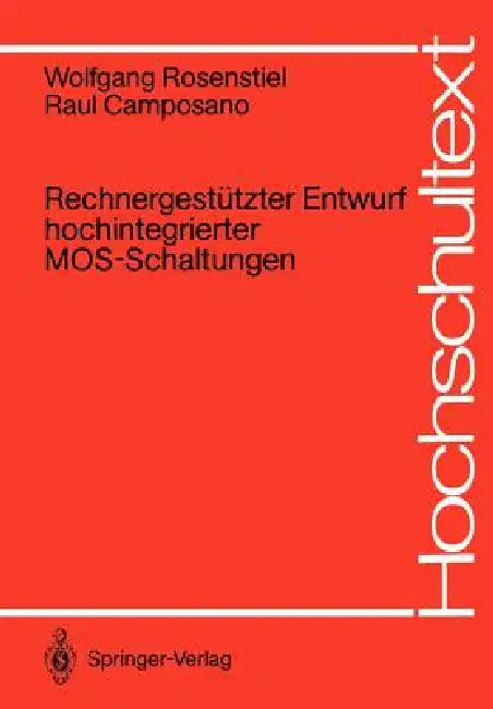 Rechnergestützter Entwurf Hochintegrierter Mos-Schaltungen by Wolfgang Rosenstiel, Raul Camposano