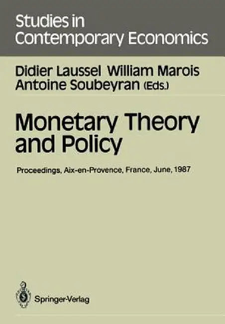 Monetary Theory and Policy: Proceedings of the Fourth International Conference on Monetary Economics and Banking Held in Aix-En-Provence, France, by Didier Laussel