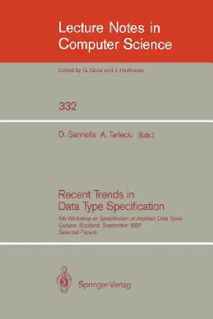 Recent Trends in Data Type Specification: Fifth Workshop on Specification of Abstract Data Types. Gullane, Scotland, September 1-4, 1987. Selected Pap by Donald Sannella