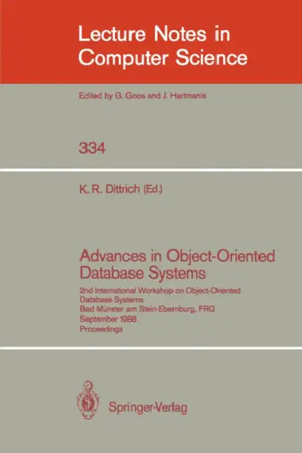Advances in Object-Oriented Database Systems: 2nd International Workshop on Object-Oriented Database Systems, Bad Münster Am Stein-Ebernburg, Frg, Sep by Klaus R. Dittrich