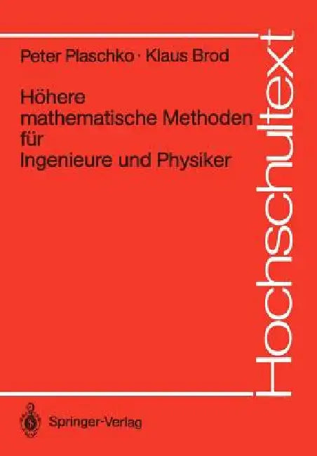 Höhere Mathematische Methoden Für Ingenieure Und Physiker by Peter Plaschko, Klaus Brod