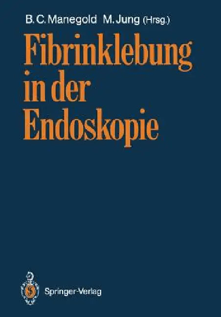 Fibrinklebung in Der Endoskopie by B. C. Manegold, M. Jung