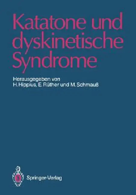 Katatone Und Dyskinetische Syndrome by Hanns Hippius, Eckart Rüther, Max Schmauß