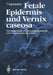 Fetale Epidermis Und Vernix Caseosa: Reifungsprozesse Am Schwangerschaftsende Und Initiativprozesse Der Geburt by Theodoros Agorastos