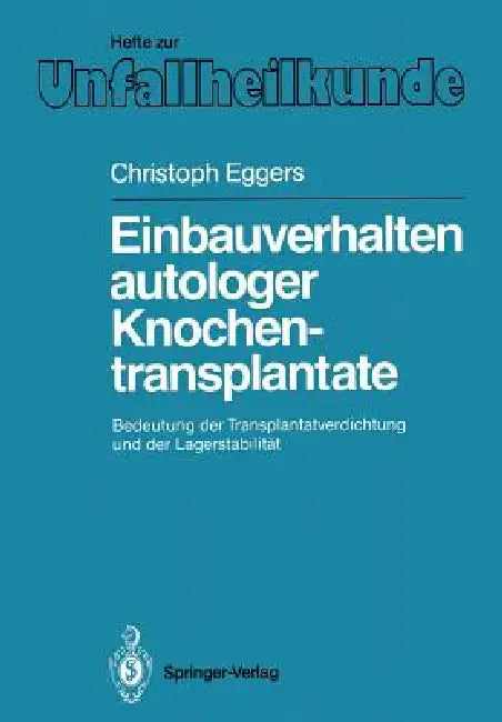 Einbauverhalten Autologer Knochentransplantate: Bedeutung Der Transplantatverdichtung Und Der Lagerstabilität by Christoph Eggers