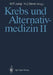 Krebs Und Alternativmedizin II by Walter F. Jungi, Hans-Jörg Senn