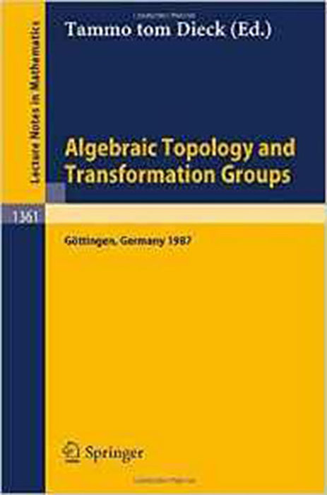 Algebraic Topology And Transformation Groups: Proceedings of a Conference held in Gttingen, FRG, August 23-29, 1987 (Vol. 1361)