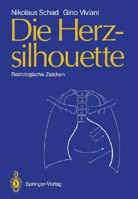 Die Herzsilhouette: Radiologische Zeichen by Nikolaus Schad, Gino Viviani