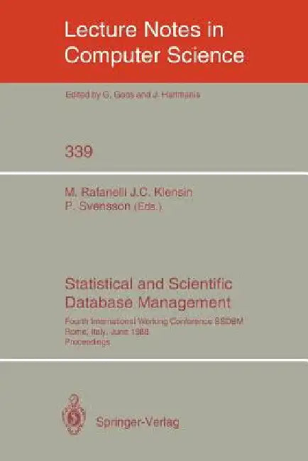 Statistical and Scientific Database Management: Fourth International Working Conference Ssdbm, Rome, Italy, June 21-23, 1988. Proceedings by Maurizio Rafanelli, John C. Klensin, Per Svensson