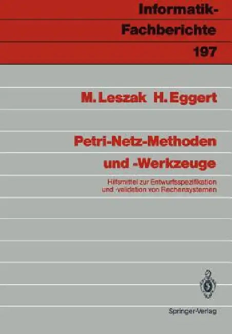 Petri-Netz-Methoden Und -Werkzeuge: Hilfsmittel Zur Entwurfsspezifikation Und -Validation Von Rechensystemen by Marek Leszak, Horst Eggert