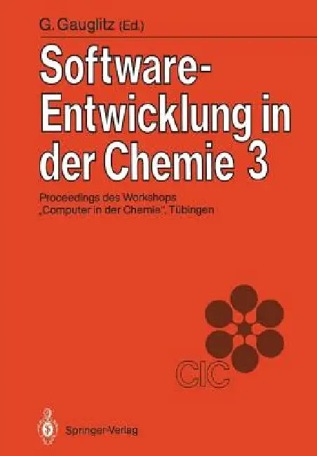 Software-Entwicklung in Der Chemie 3: Proceedings Des 3. Workshops "Computer in Der Chemie" Tübingen, 16.-18. November 1988 by Günter Gauglitz