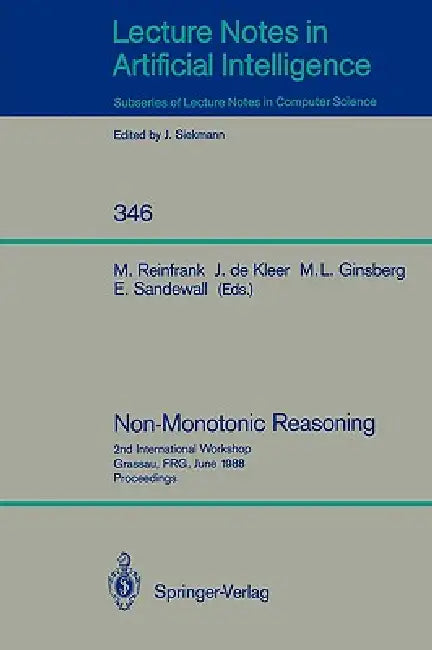 Non-Monotonic Reasoning: 2nd International Workshop, Grassau, Frg, June 13-15, 1988. Proceedings by Michael Reinfrank, Johan De Kleer, Matthew L. Ginsberg