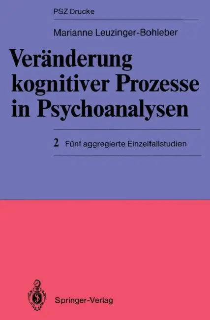 Veränderung Kognitiver Prozesse in Psychoanalysen: 2 Fünf Aggregierte Einzelfallstudien by Marianne Leuzinger-Bohleber