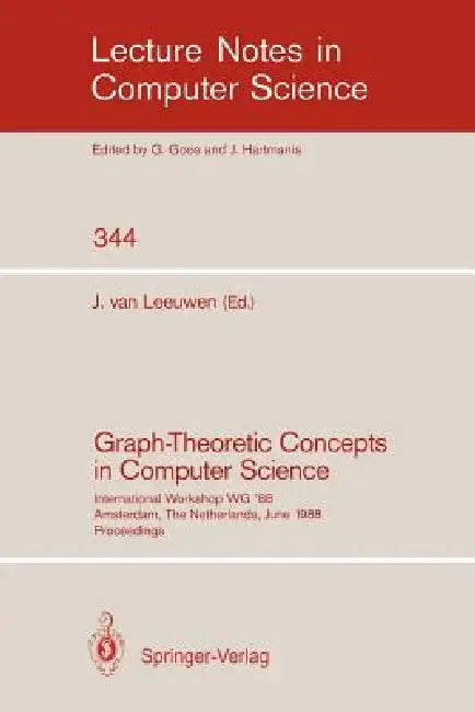 Graph-Theoretic Concepts in Computer Science: International Workshop Wg `88 Amsterdam, the Netherlands, June 15-17, 1988. Proceedings by Jan Van Leeuwen