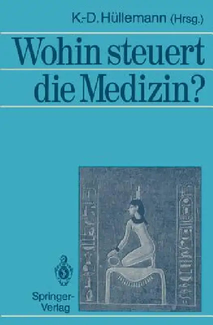 Wohin Steuert Die Medizin? by Klaus-Diethart Hüllemann