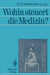 Wohin Steuert Die Medizin? by Klaus-Diethart Hüllemann