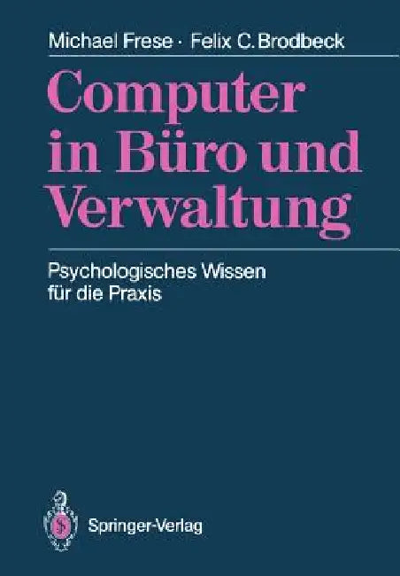 Computer in Büro Und Verwaltung: Psychologisches Wissen Für Die PRAXIS by Michael Frese, Felix C. Brodbeck
