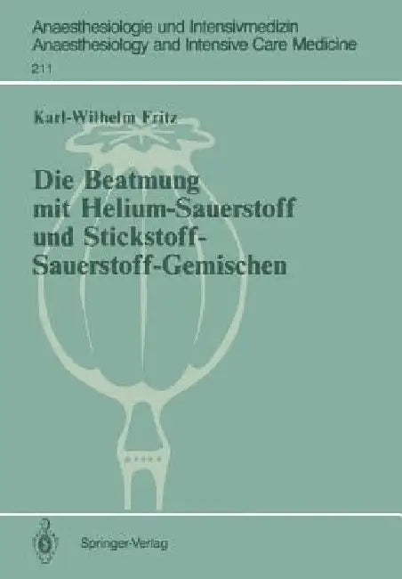 Die Beatmung Mit Helium-Sauerstoff Und Stickstoff-Sauerstoff-Gemischen by Karl-Wilhelm Fritz, H. Benzer