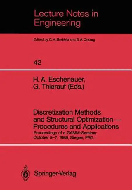 Discretization Methods and Structural Optimization -- Procedures and Applications: Proceedings of a Gamm-Seminar October 5-7, 1988, Siegen, Frg by Hans A. Eschenauer