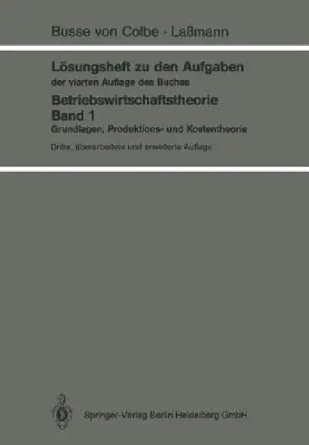 Lösungsheft Zu Den Aufgaben Der Vierten Auflage Des Buches: Betriebswirtschaftstheorie Band 1 by Walther Busse Von Colbe, Gert Laßmann