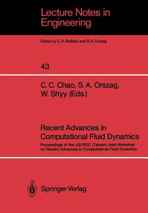 Recent Advances in Computational Fluid Dynamics: Proceedings of the Us/Roc (Taiwan) Joint Workshop on Recent Advances in Computational Fluid Dynamics by C. C. Chao