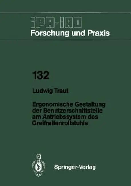 Ergonomische Gestaltung Der Benutzerschnittstelle Am Antriebssystem Des Greifreifenrollstuhls by Ludwig Traut