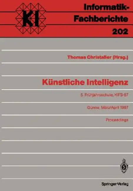 Künstliche Intelligenz: 5. Frühjahrsschule, Kifs-87, Günne, 28. März - 5. April 1987 Proceedings by Thomas Christaller