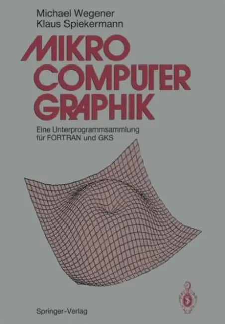 Mikrocomputer-Graphik: Eine Unterprogrammsammlung Für FORTRAN Und Gks by Michael Wegener, Klaus Spiekermann