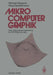 Mikrocomputer-Graphik: Eine Unterprogrammsammlung Für FORTRAN Und Gks by Michael Wegener, Klaus Spiekermann