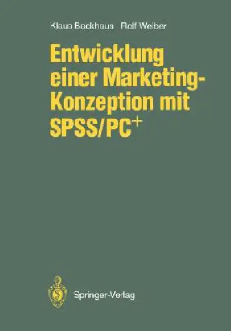 Entwicklung Einer Marketing-Konzeption Mit Spss/Pc+ by Klaus Backhaus, Rolf Weiber