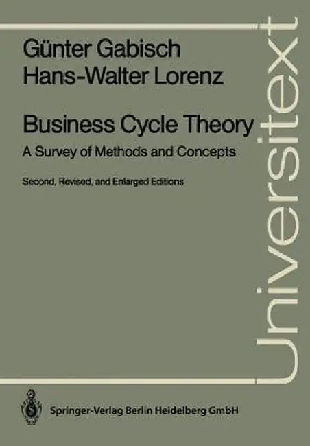 Business Cycle Theory: A Survey of Methods and Concepts by Günter Gabisch