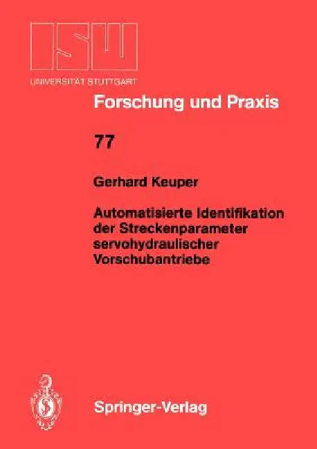 Automatisierte Identifikation Der Streckenparameter Servohydraulischer Vorschubantriebe by Gerhard Keuper