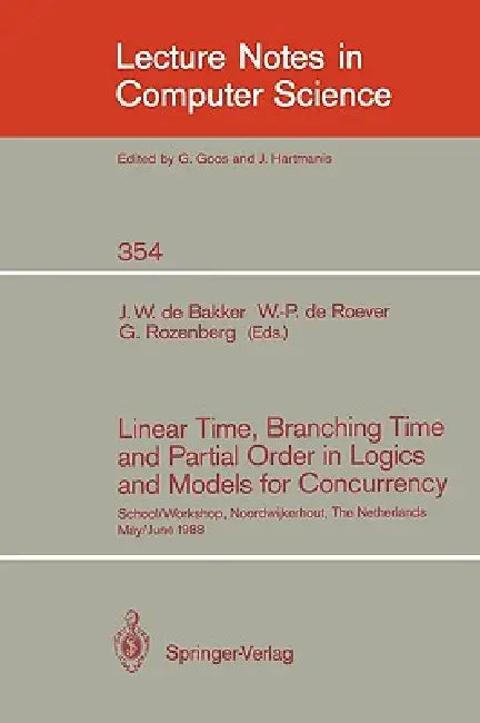 Linear Time, Branching Time and Partial Order in Logics and Models for Concurrency: School/Workshop, Noordwijkerhout, the Netherlands, May 30 - June 3 by Jacobus W. De Bakker, Willem-Paul de Roever, Grzegorz Rozenberg