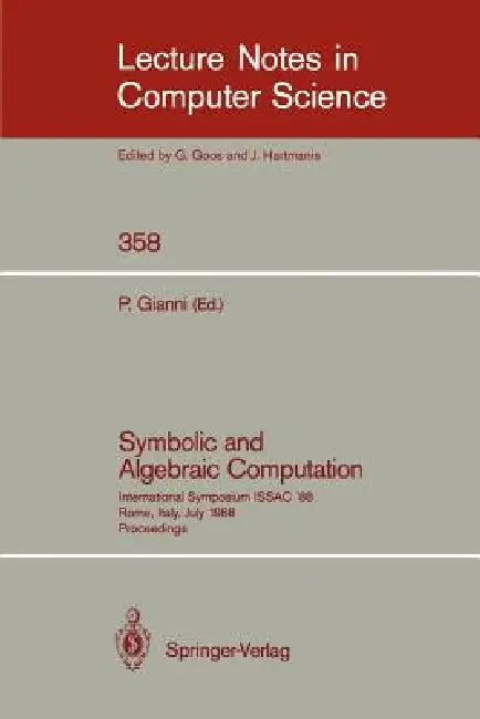 Symbolic and Algebraic Computation: International Symposium Issac' 88, Rome, Italy, July 4-8, 1988. Proceedings by Patrizia Gianni